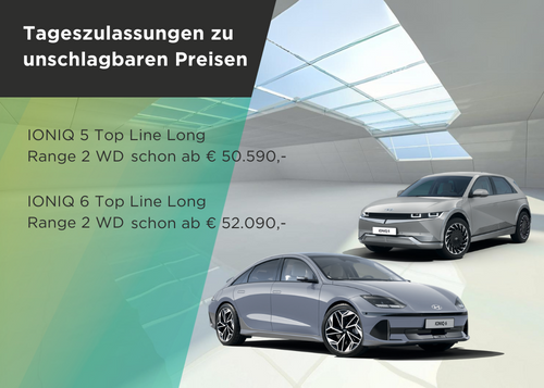 Tageszulassungen von IONIQ 5 und IONIQ 6 zu tollen Preisen